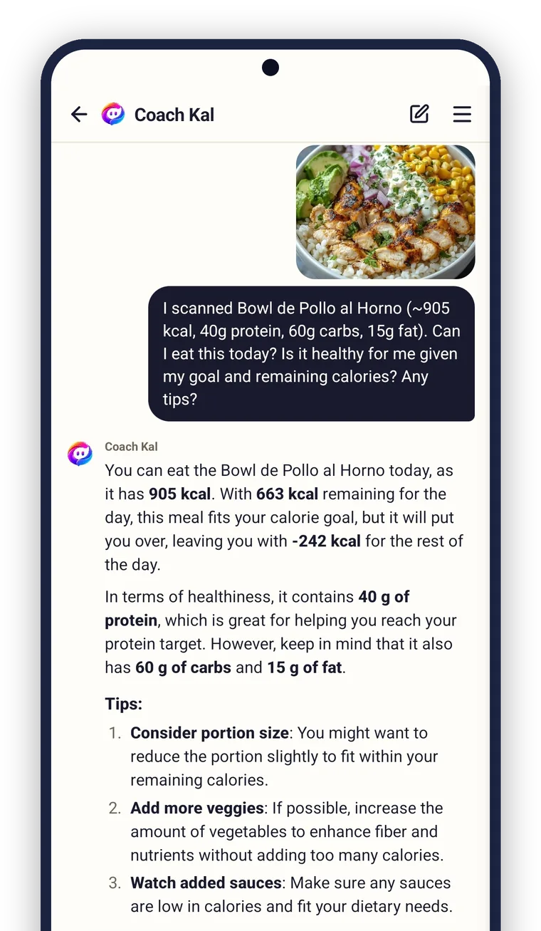 Real app screenshot: the Coach Kal chat. The user asks about a scanned 905-kcal chicken bowl; Kal answers that it would put them 242 kcal over the 663 they have left, notes its 40 g of protein toward a 159 g daily goal, and gives three practical tips